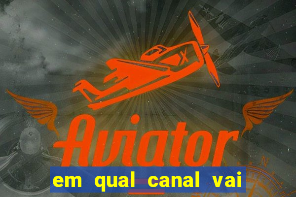 em qual canal vai passar o jogo do inter hoje